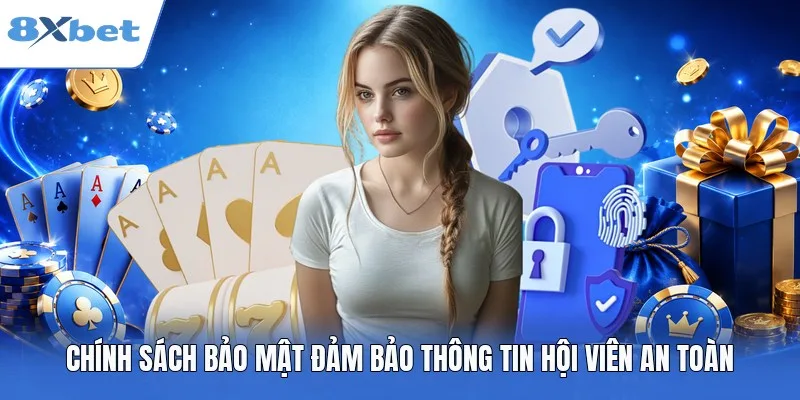 Chính sách bảo mật đảm bảo thông tin hội viên an toàn