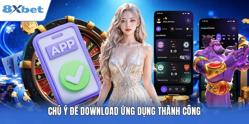 Chú ý để download ứng dụng thành công