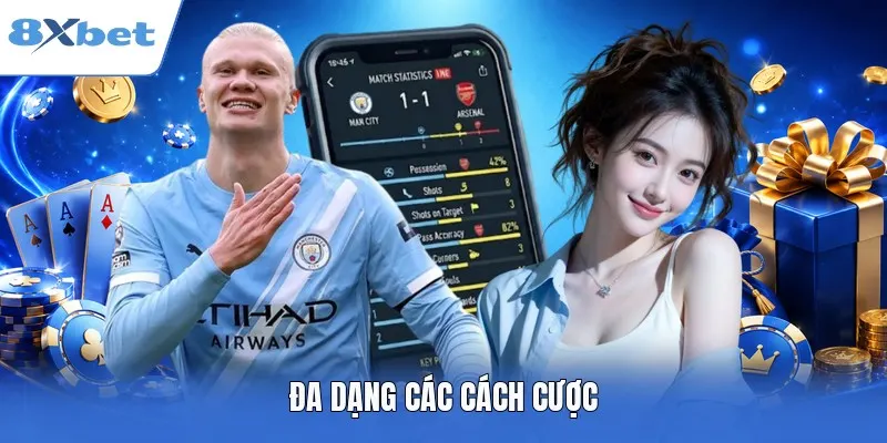 Đa dạng các cách cược