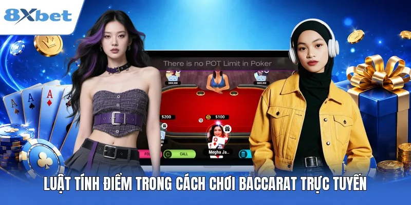 Luật tính điểm trong cách chơi Baccarat trực tuyến