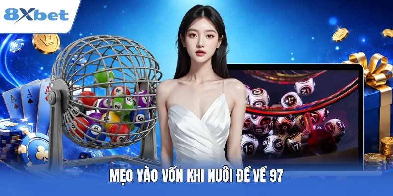 Mẹo vào vốn khi nuôi đề về 97