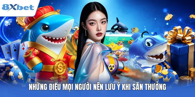 Những điều mọi người nên lưu ý khi săn thưởng