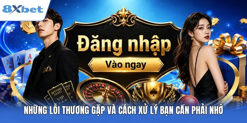 Những lỗi thường gặp và cách xử lý bạn cần phải nhớ